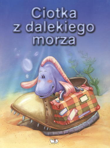 Okładka książki Ciotka z dalekiego morza / Sławomir Grabowski ; Marek Nejman ; il. Dorota Szoblik.