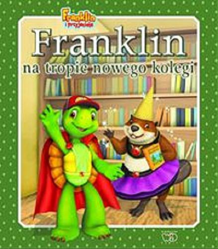 Okładka książki Franklin na tropie nowego kolegi / [tłumaczenie Patrycja Zarawska].