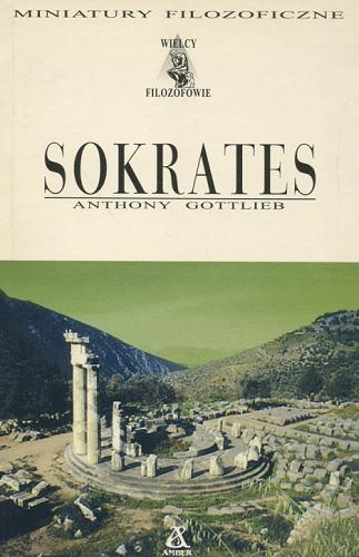Okładka książki Sokrates : męczennik filozofii / Anthony Gottlieb ; przekład Wojciech J. Bober.