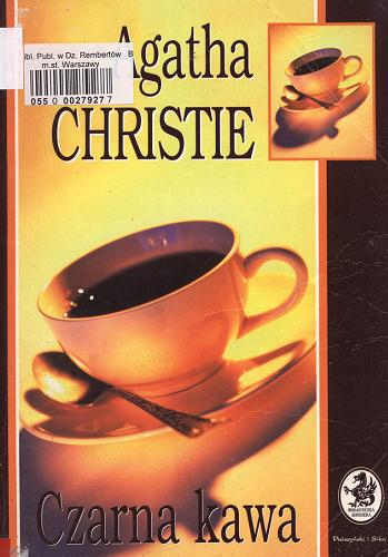 Okładka książki Czarna kawa / Agatha Christie ; adaptacja Charlesa Osborne`a ; przełożyła Beata Chądzyńska.