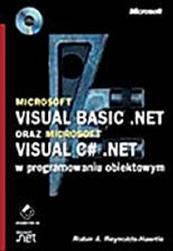 Okładka książki Microsoft Visual Basic .NET oraz Microsoft Visual C#.NET w programowaniu obiektowym / Robin A. Reynolds-Haertle ; [tłumaczenie Piotr Kresak].