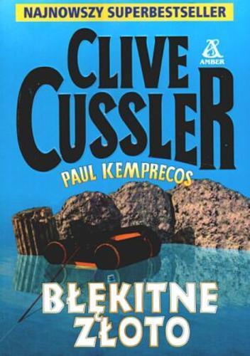 Okładka książki Błękitne złoto / Clive Cussler, [oraz Paul Kemprecos] ; przekł. [z ang.] Andrzej Grabowski.
