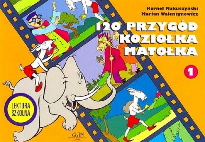 Okładka książki 120 przygód Koziołka Matołka. Ks. 1 / Kornel Makuszyński, Marian Walentynowicz.