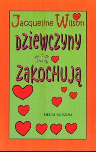 Okładka książki Dziewczyny się zakochują / Jacqueline Wilson ; il. Nick Sharratt ; przeł. [z ang.] Jolanta Kozak.