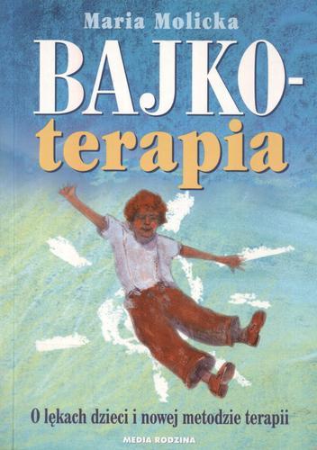 Okładka książki Bajkoterapia : o lękach dzieci i nowej metodzie terapii / Maria Molicka.