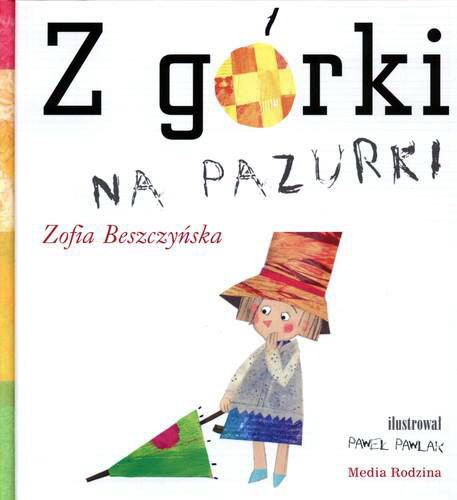 Okładka książki Z górki na pazurki / Zofia Beszczyńska ; ilustrracje Paweł Pawlak.