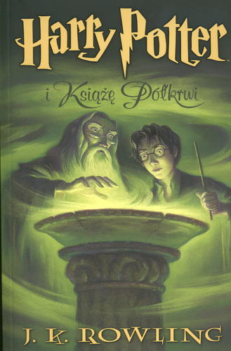 Okładka książki Harry Potter i Książę Półkrwi / Joanne K. Rowling ; il. Mary Grandpré ; przeł. [z ang.] Andrzej Polkowski.