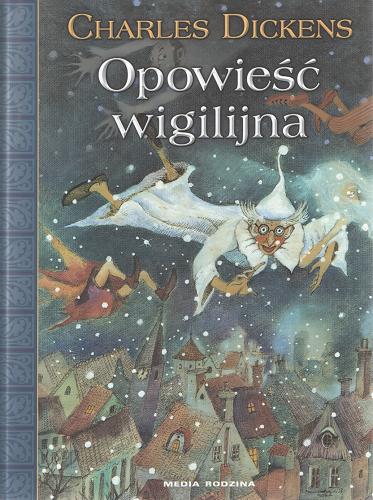 Okładka książki Opowieść wigilijna / Charles Dickens ; przeł. Andrzej Polkowski ; il. Aleksandra Kucharska-Cybuch.