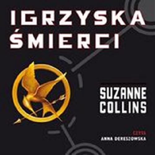 Okładka książki Igrzyska śmierci [E-audiobook] / Suzanne Collins ; tł. Małgorzata Hesko-Kołodzińska i Piotr Budkiewicz.