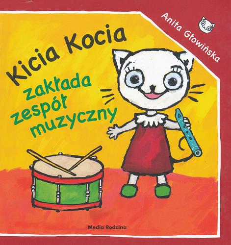 Okładka książki Kicia Kocia zakłada zespół muzyczny / napisała i zil. Anita Głowińska.