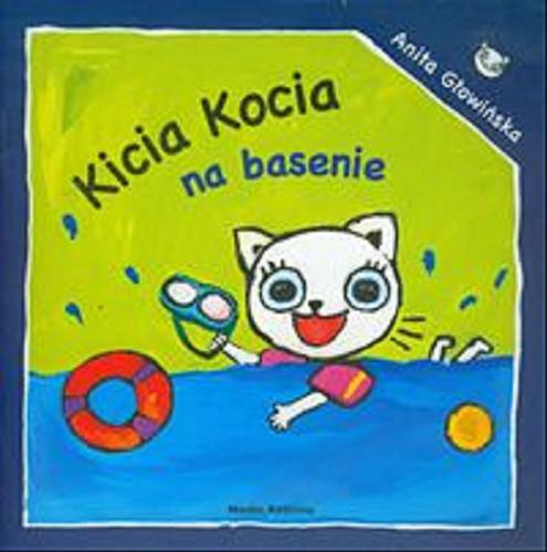 Okładka książki Kicia Kocia na basenie / napisała i zilustrowała Anita Głowińska.