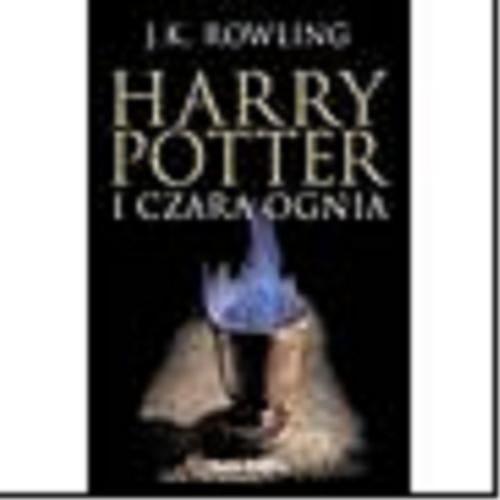 Okładka książki Harry Potter i czara ognia / Joanne K. Rowling ; ilustracje Mary Grandpré ; tłumaczenie [z angielskiego] Andrzej Polkowski.