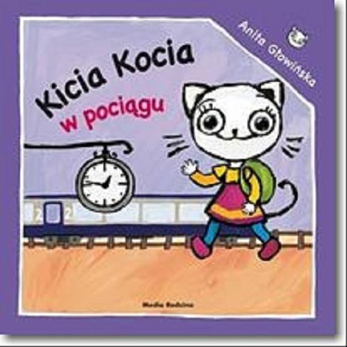 Okładka książki Kicia Kocia w pociągu / napisała i zilustrowała Anita Głowińska.
