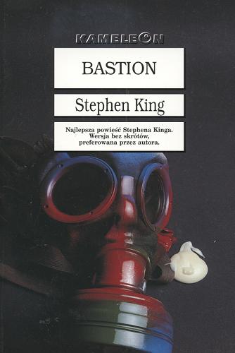 Okładka książki Bastion / Stephen King ; tł. Robert Lipski.