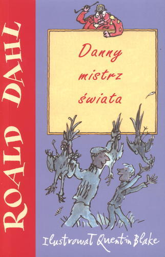Okładka książki Danny mistrz świata / Roald Dahl ; il. Quentin Blake ; tł. Jerzy Łoziński.