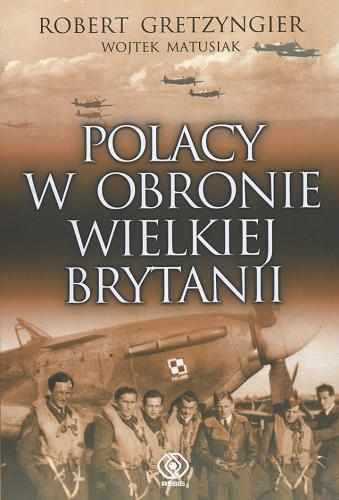Okładka książki Polacy w obronie Wielkiej Brytanii / Robert Gretzyngier, Wojtek Matusiak.