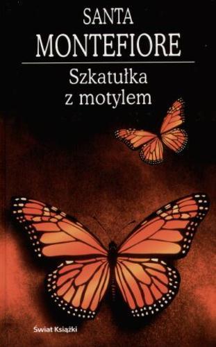 Okładka książki Szkatułka z motylem / Santa Montefiore ; z ang. przeł. Anna Dobrzańska-Gadowska.