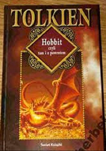Okładka książki Hobbit czyli Tam i z powrotem / J. R. R. Tolkien ; z języka angielskiego przełożył Andrzej Polkowski.