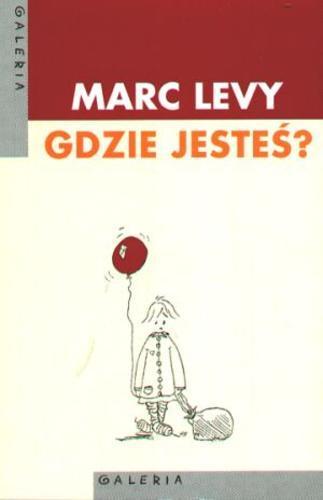 Okładka książki Gdzie jesteś? / Marc Levy ; przełożyła Krystyna Sławińska.