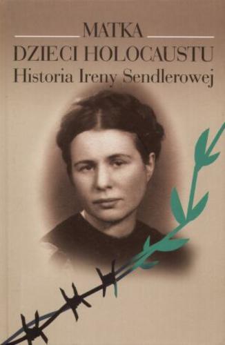 Okładka książki  Matka dzieci holocaustu : historia Ireny Sendlerowej  7