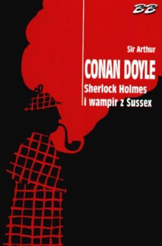 Okładka książki Sherlock Holmes i wampir z Sussex / sir Arthur Conan Doyle ; z ilustracjami Sidneya Pageta ; przełożył Lech Niedzielski.