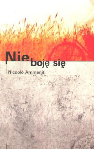 Okładka książki Nie boję się / Niccolo Ammaniti ; tł. Dorota Duszyńska.