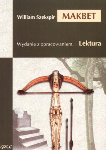 Okładka książki Makbet / William Szekspir ; przełożył Józef Paszkowski ; opracował Wojciech Rzehak.