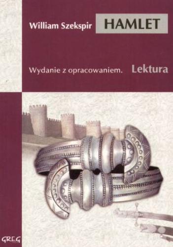 Okładka książki Hamlet / William Szekspir ; przełożył Józef Paszkowski ; opracowali Wojciech Rzehak, Agnieszka Woźny ; [ilustracje Jonasz Porywczy].