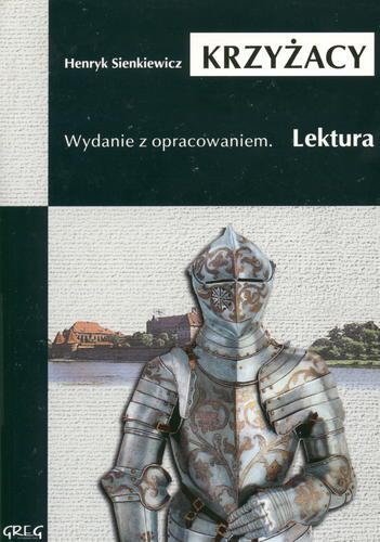 Okładka książki Krzyżacy / Henryk Sienkiewicz ; opracowałą Barbara Włodarczyk ; [ilustracje Jolanta Adamus Ludwikowska].