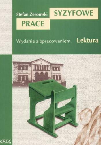 Okładka książki Syzyfowe prace / Stefan Żeromski ; opracowały Barbara Włodarczyk, Mirosława Muniak ; ilustracje: Jolanta Adamus Ludwikowska.