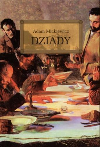 Okładka książki Dziady / Adam Mickiewicz ; [opracował Wojciech Rzehak ; ilustracje Jolanta Adamus Ludwikowska].