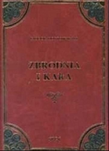 Okładka książki Zbrodnia i kara / Fiodor Dostojewski ; tł. Zbigniew Podgórzec.