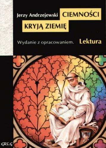 Okładka książki Ciemności kryją ziemię / Jerzy Andrzejewski ; il. Jolanta Adamus-Ludwikowska ; oprac. Anna Popławska.