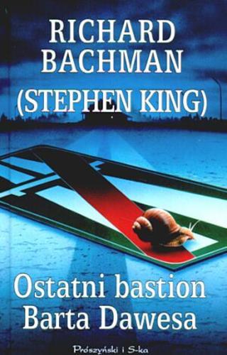 Okładka książki Ostatni bastion Barta Dawesa / Richard Bachman (Stephen King) ; przeł. Maciejka Mazan.