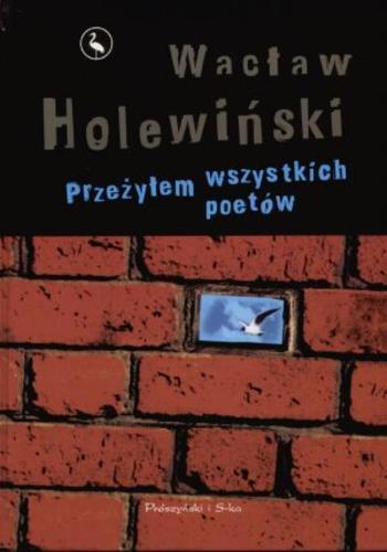 Okładka książki Przeżyłem wszystkich poetów / Wacław Holewiński.