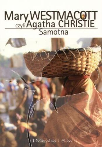 Okładka książki Samotna / Mary Westmacott czyli Agatha Christie ; przeł. Bogumiła Malarecka.
