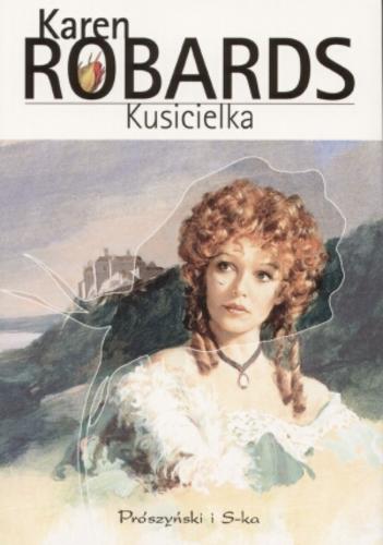 Okładka książki Kusicielka / cz. 2 / Karen Robards ; tłumaczenie Anna Maria Nowak.