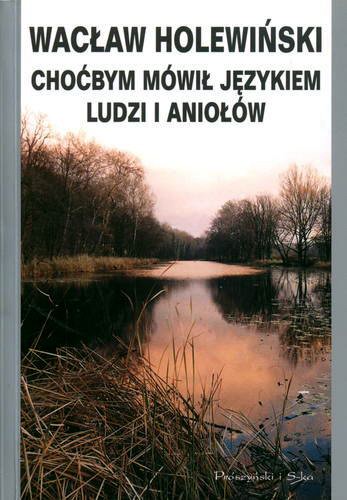 Okładka książki Choćbym mówił językiem ludzi i aniołów / Wacław Holewiński.