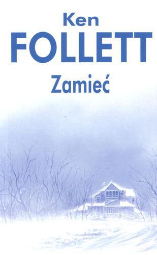 Okładka książki Zamieć / Ken Follet ; z angielskiego przełożył Jacek Manicki.