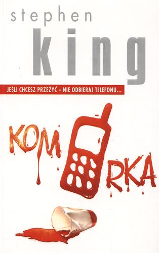 Okładka książki Komórka / Stephen King ; z angielskiego przełożył Zbigniew A Królicki.