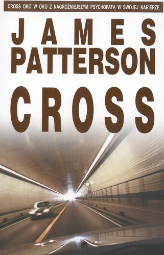 Okładka książki Cross / James Patterson ; z ang. przeł. Anna Kołyszko.