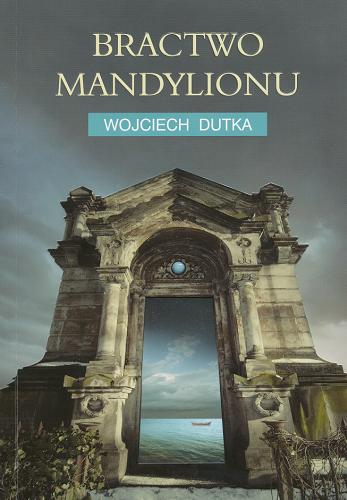 Okładka książki Bractwo Mandylionu /  Wojciech Dutka.