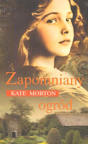 Okładka książki Zapomniany ogród / Kate Morton ; z ang. przeł. Anna Dobrzańska.