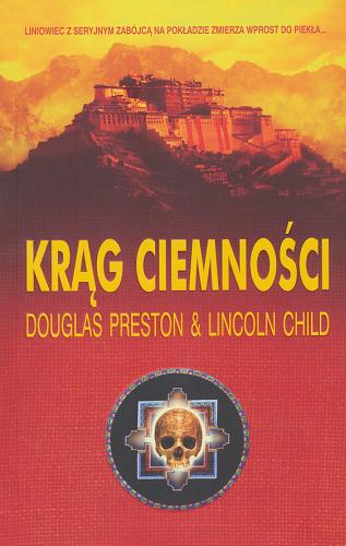 Okładka książki Krąg ciemności / Douglas Preston, Lincoln Child ; z ang. przeł. Danuta Górska.
