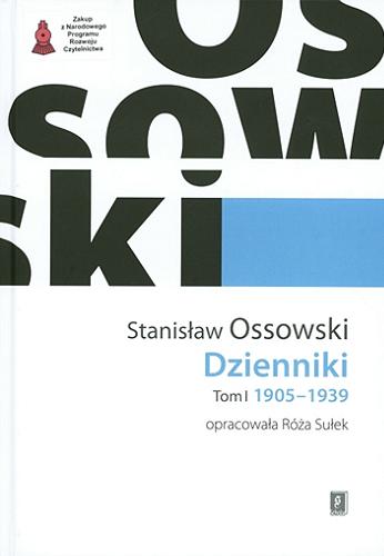 Okładka książki Dzienniki. T. 1, 1905-1939 / Stanisław Ossowski ; opracowała Róża Sułek ; Instytut Socjologii Uniwersytetu Warszawskiego.