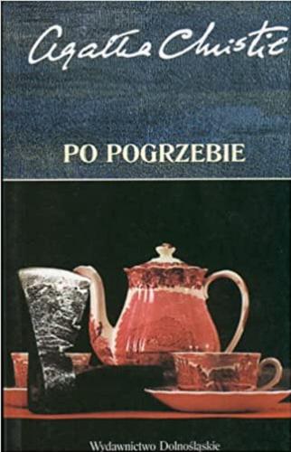 Okładka książki Po pogrzebie / Agatha Christie ; przełożyła Anna Rojkowska.