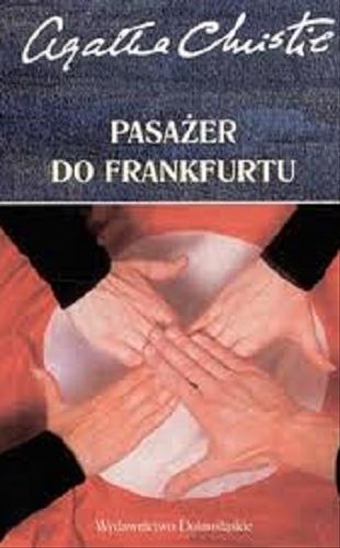 Okładka książki Pasażer do Frankfurtu / Agatha Christie ; tł. Leszek Śliwa ; tł. Anna Pełech.