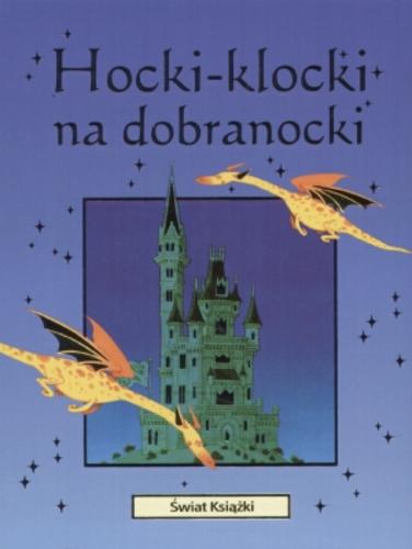 Okładka książki Hocki-klocki na dobranocki / Philip Hawthorn ; il. Stephen Cartwright ; tł. Hanna Baltyn- Karpińska.