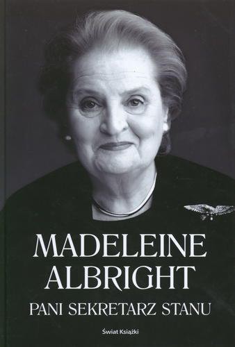 Okładka książki Pani Sekretarz Stanu / Madeleine Korbel Albright ; Bill Woodward ; tł. Barbara Gadomska.