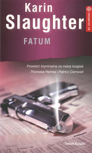 Okładka książki Fatum / Karin Slaughter ; z ang. przeł. Andrzej Leszczyński.